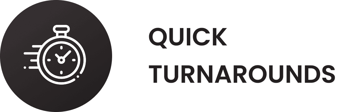 Quick Turn Times